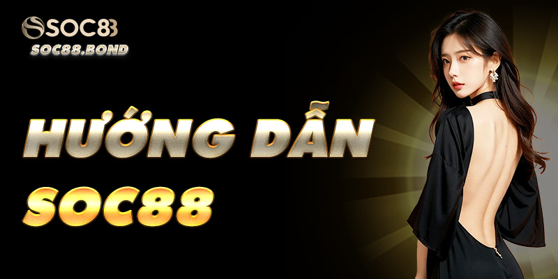 Từng bước tham gia và đặt cược tại soc88 đơn giản, nhanh gọn.