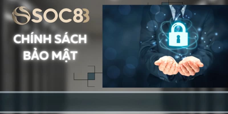 Tổng quan về chính sách bảo mật SOC88