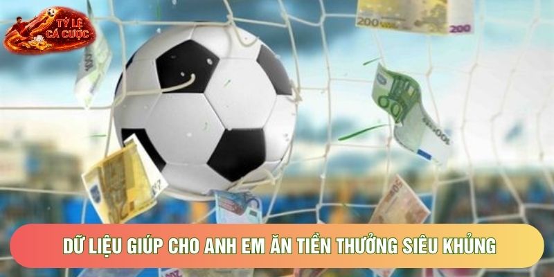Dữ liệu giúp cho anh em ăn tiền thưởng siêu khủng Dữ liệu giúp cho anh em ăn tiền thưởng siêu khủng