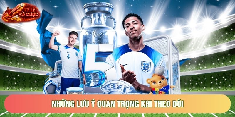 Những lưu ý quan trọng khi theo dõi Những lưu ý quan trọng khi theo dõi