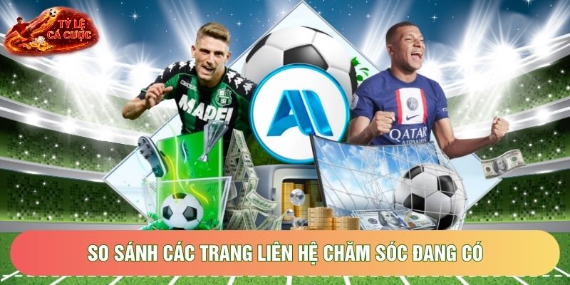 So sánh các trang liên hệ chăm sóc đang có tại tỷ lệ cá cược So sánh các trang liên hệ chăm sóc đang có tại tỷ lệ cá cược