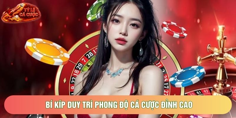 Bí kíp duy trì phong độ cá cược đỉnh cao Bí kíp duy trì phong độ cá cược đỉnh cao