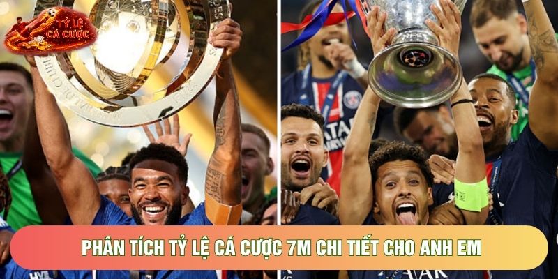 Phân tích tỷ lệ cá cược 7M chi tiết cho anh em Phân tích tỷ lệ cá cược 7M chi tiết cho anh em