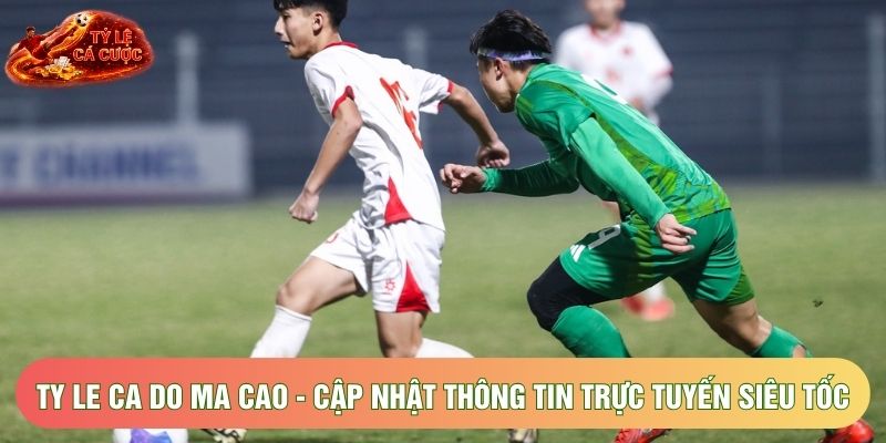Ty Le Ca Do Ma Cao - Cập Nhật Thông Tin Trực Tuyến Siêu Tốc
