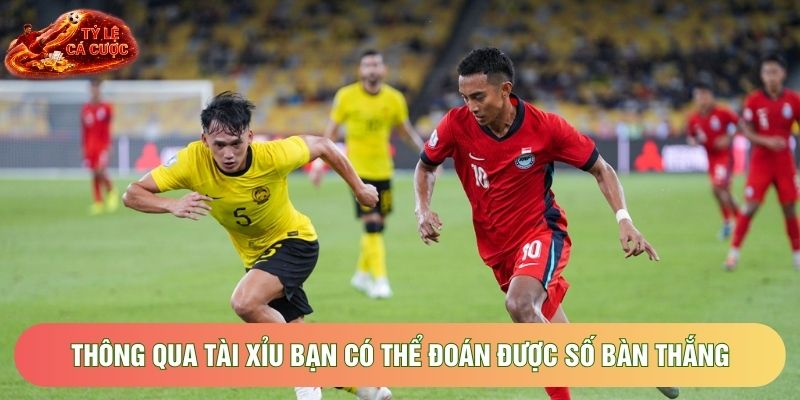 Thông qua Tài Xỉu bạn có thể đoán được số bàn thắng Thông qua Tài Xỉu bạn có thể đoán được số bàn thắng